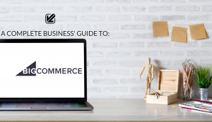 A Complete Business Guide to BigCommerce