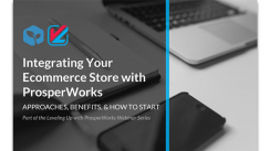 Integrating Your Ecommerce Store with ProsperWorks [Presentation Slides]