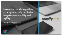 Empower your growth with data integration, learn how to take your shopify plus store to the next level
