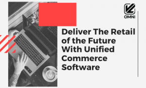 Retail of the future with Unified Commerce Software