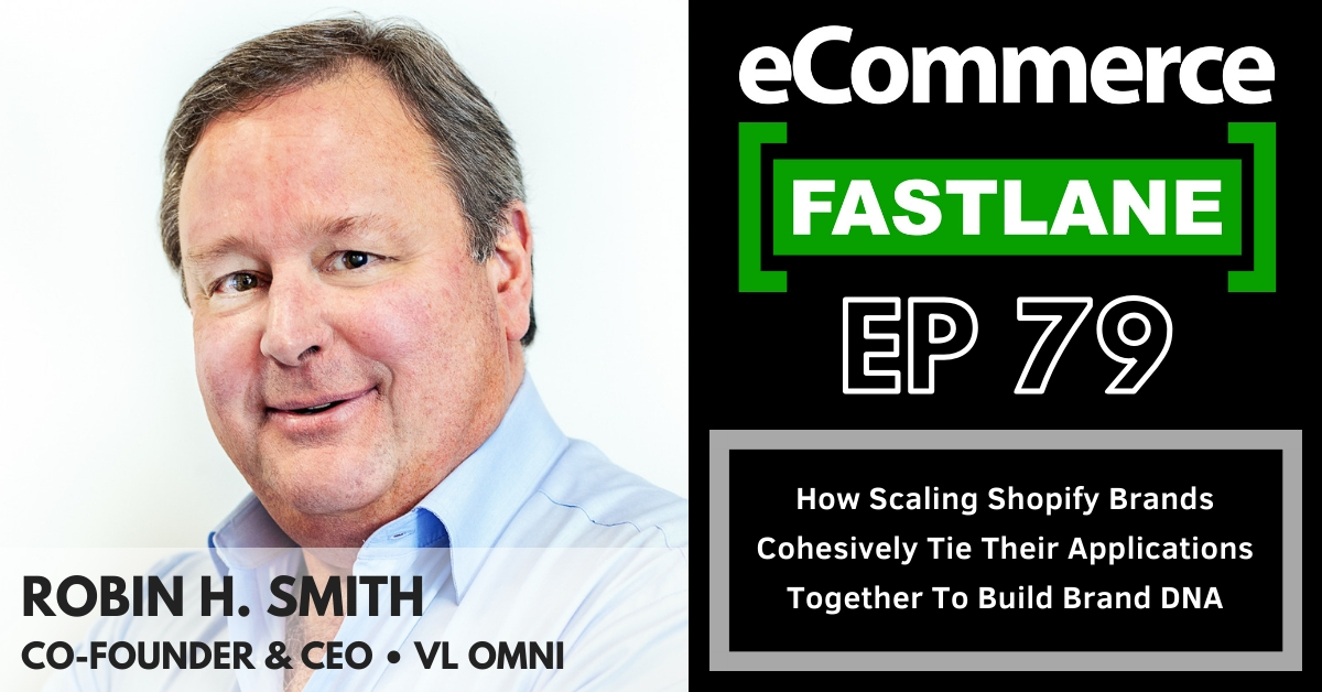 VL OMNI features on Ecommerce FASTLANE podcast with Shopify's Steve Hutt