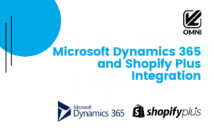 Microsoft Dynamics 365 and Shopify Plus Integration