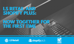 VL OMNI's LS Retail + Shopify Plus Connector